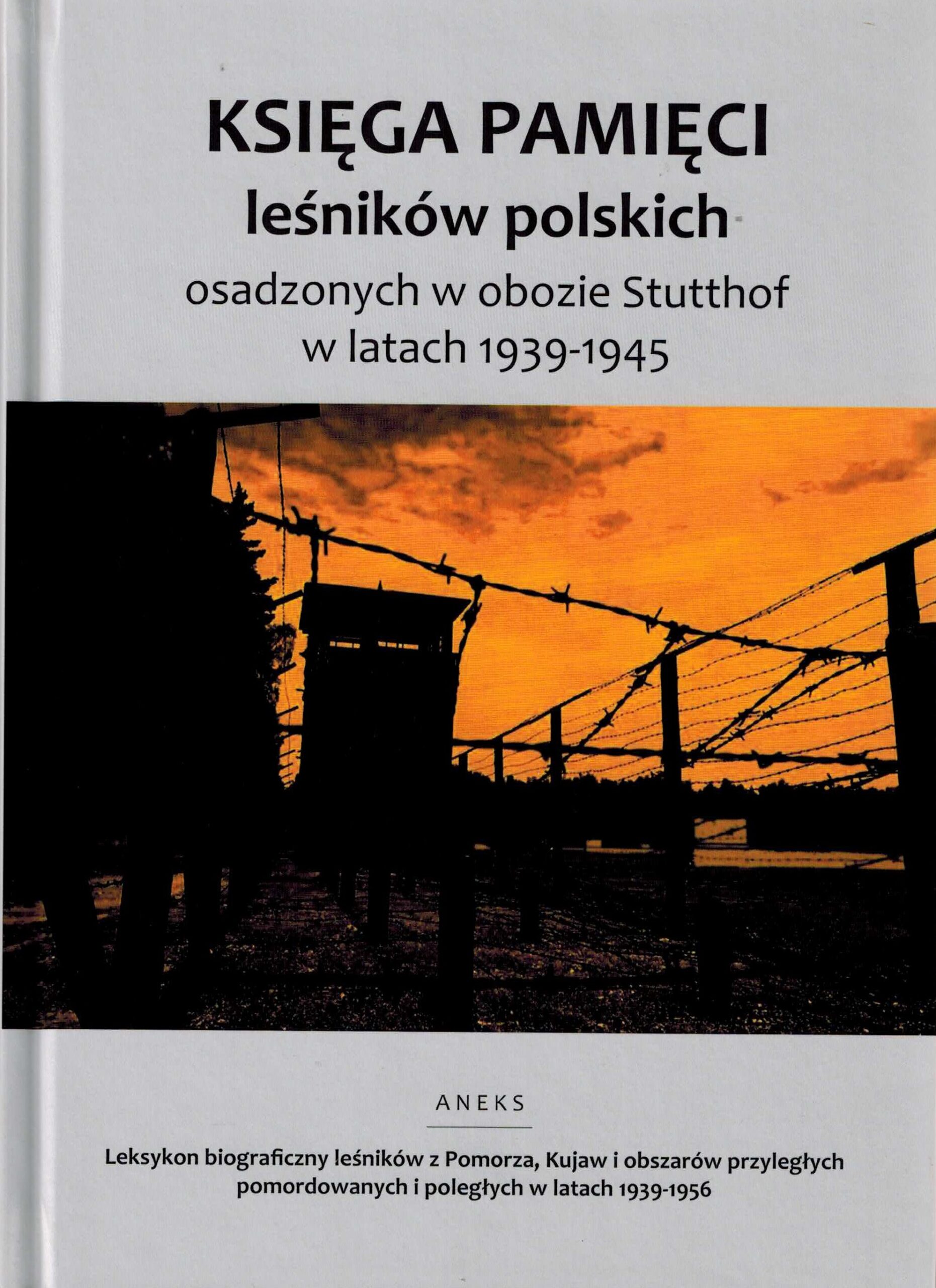 Okładka KSIĘGA PAMIĘCI leśników polskich osadzonych w obozie Stutthof w latach 1939-1945