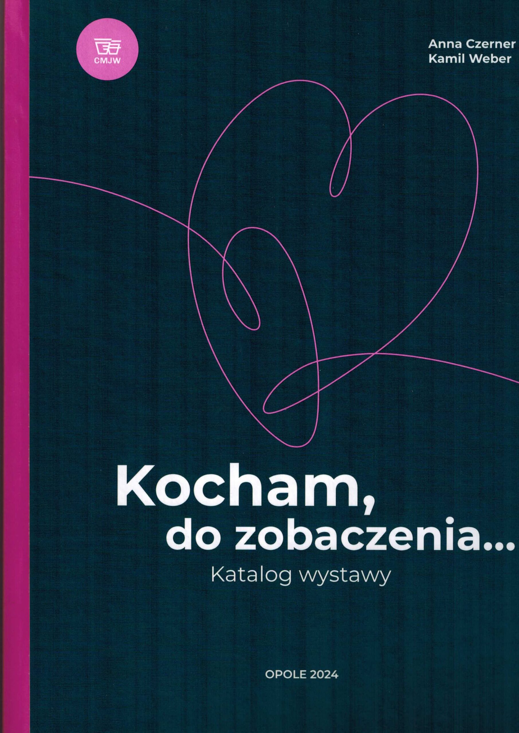 Okładka publikacji Kocham, do zobaczenia ... Katalog wystawy