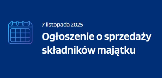 Grafika z granatowym tłem. Po lewej stronie znajduje się ikona kalendarza w odcieniach niebieskiego i fioletu. Po prawej widnieje biały napis: ‘7 listopada 2025 – Ogłoszenie o sprzedaży składników majątku’.”