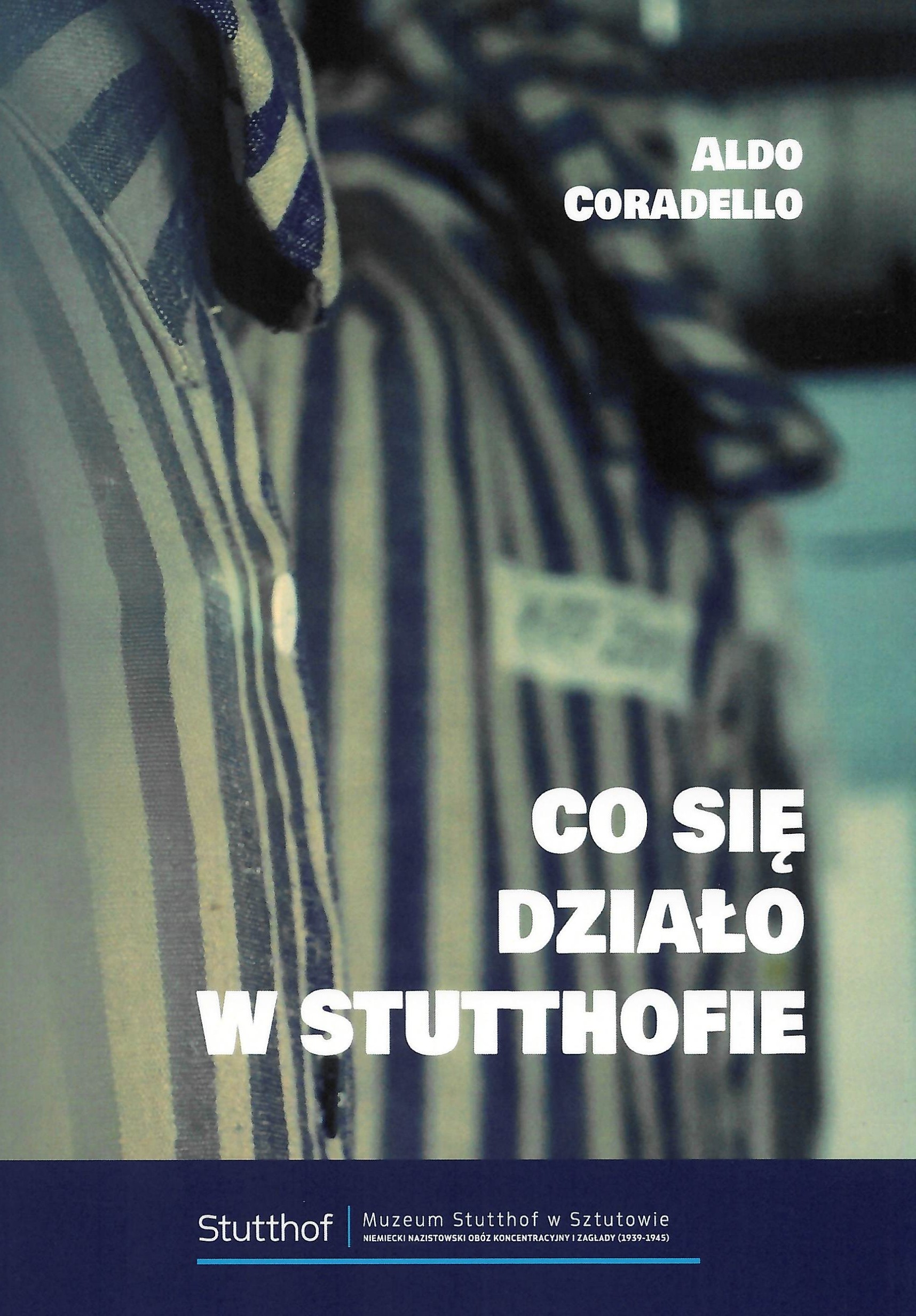 Okładka publikacji CO SIĘ DZIAŁO W STUTTHOFIE