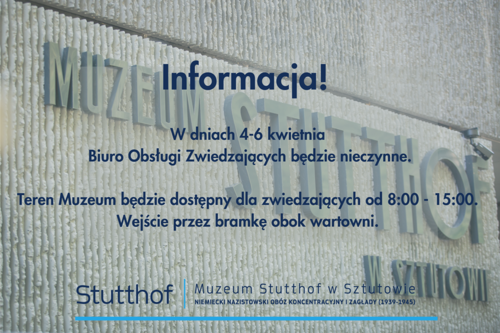 Grafika informacyjna Muzeum Stutthof w Sztutowie z komunikatem: od 4 do 6 kwietnia Biuro Obsługi Zwiedzających będzie nieczynne. Teren Muzeum będzie dostępny dla zwiedzających w godzinach 8:00–15:00. Wejście przez bramkę obok wartowni.